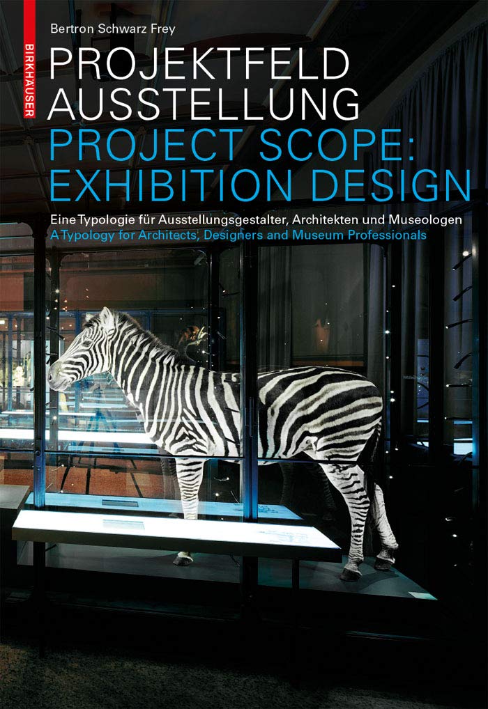 Projektfeld Ausstellung: eine Typologie für Ausstellungsgestalter, Architekten und Museologen = Project scope: exhibition design Social Sciences