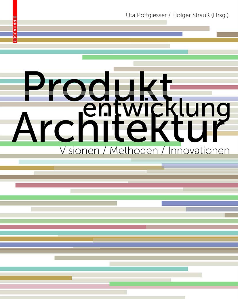 Produktentwicklung Architektur: Visionen, Methoden, Innovationen Architecture