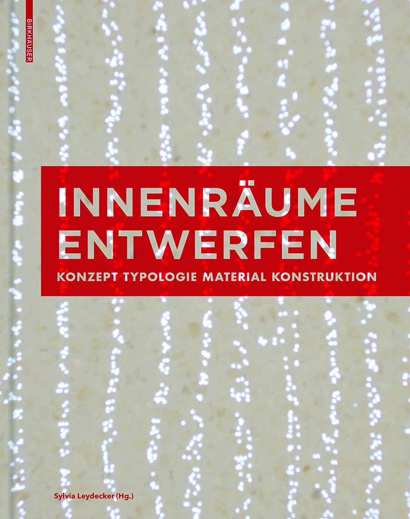 Innenräume entwerfen: Konzept, Typologie, Material, Konstruktion Architecture