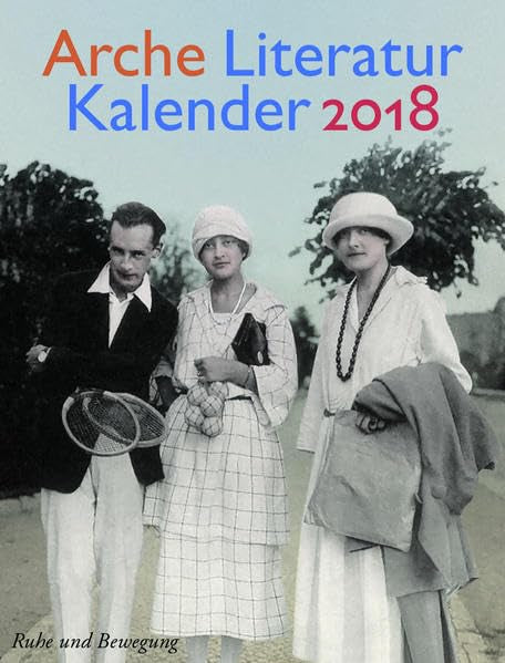 Arche Literatur Kalender 2018: Thema: Ruhe und Bewegung Calendars