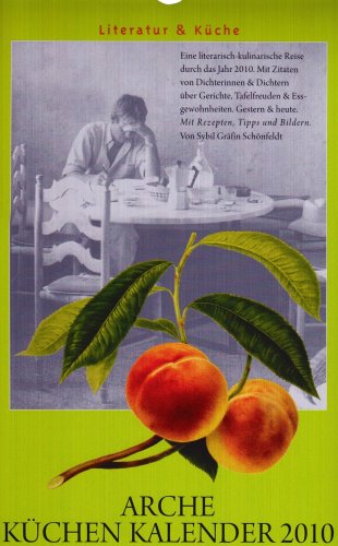 Arche Küchen Kalender 2010: Literatur und Küche. Mit Rezepten, Tips und Bildern Books