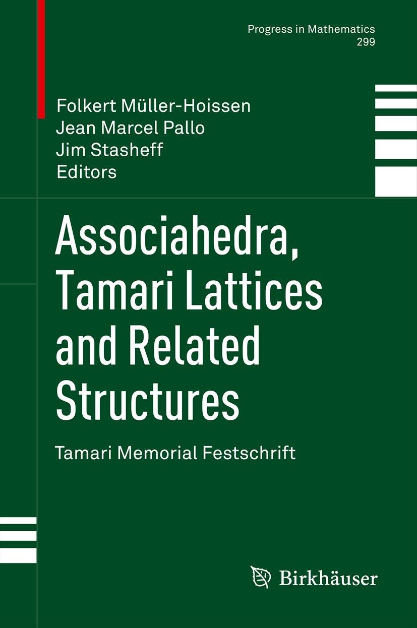 Associahedra, Tamari Lattices and Related Structures: Tamari Memorial Festschrift (Progress in Mathematics, 299, Band 299) Mathematics