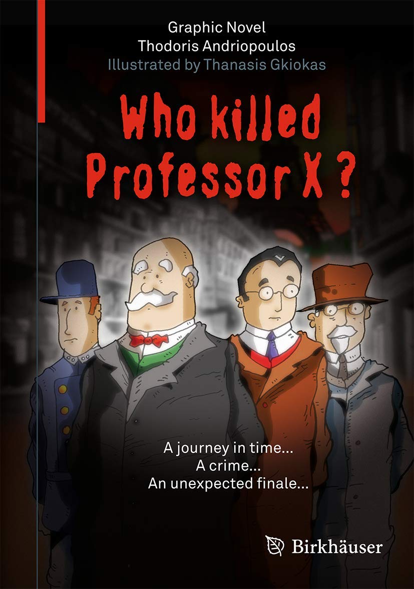 Who Killed Professor X?: A Journey in Time... A Crime... An Unexpected Finale... Mathematics