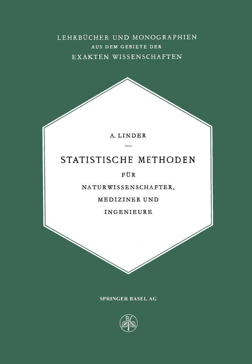 Statistische Methoden: Für Naturwissenschafter, Mediziner Und Ingenieure (Lehrbücher Und Monographien Aus Dem Gebiete Der Exakten Wissenschaften) ... der exakten Wissenschaften, 6, Band 6) Medicine
