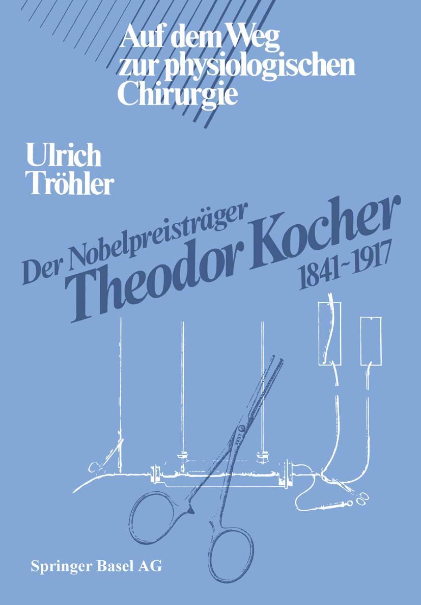 Der Nobelpreisträger Theodor Kocher 1841-1917: Auf dem Weg zur physiologischen Chirurgie (German Edition) Law