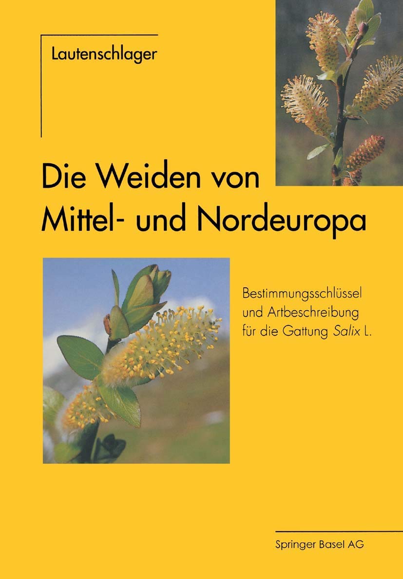 Die Weiden von Mittel- und Nordeuropa: Bestimmungsschlüssel und Artbeschreibungen für die Gattung Salix L. Mathematics
