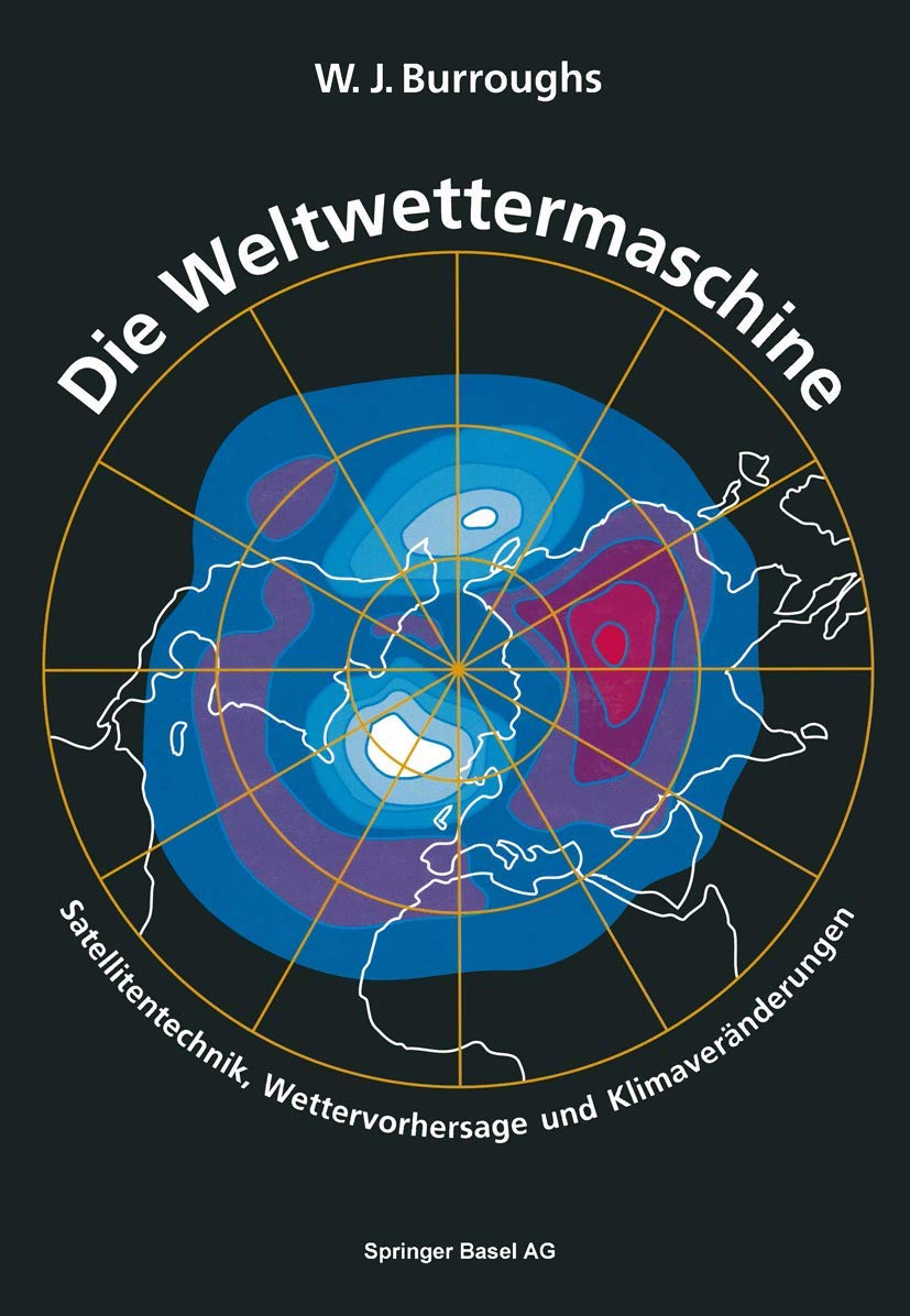Die Weltwettermaschine: Satellitentechnik, Wettervorhersage und Klimaveränderungen (German Edition) Law