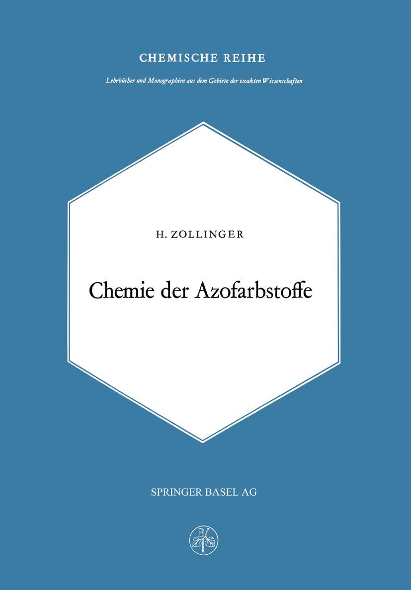Chemie Der Azofarbstoffe: Lehrbücher und Monographien aus dem Gebiete der Exakten Wissenschaften (Chemische Reihe, Band 13) Law