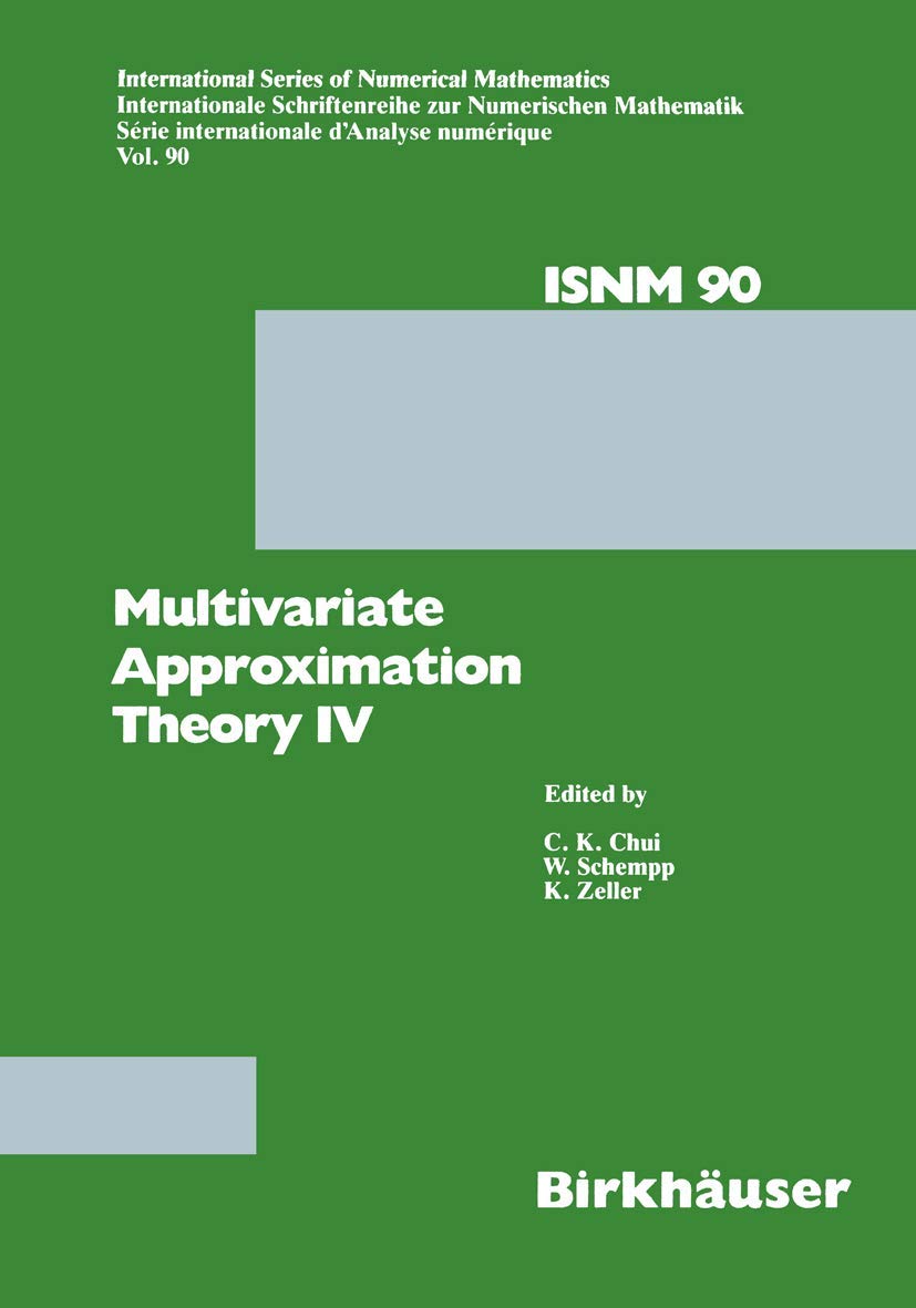 Multivariate Approximation Theory IV: Proceedings of the Conference at the Mathematical Research Institute at Oberwolfach, Black Forest, February ... Series of Numerical Mathematics, Band 90) Law