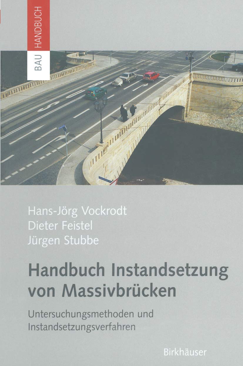 Handbuch Instandsetzung von Massivbrücken: Untersuchungsmethoden und Instandsetzungsverfahren (Bauhandbuch) Business & Technology