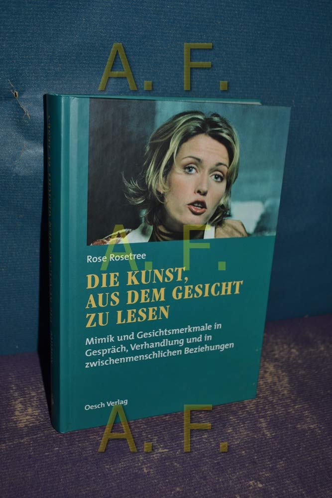 Die Kunst, aus dem Gesicht zu lesen. Mimik und Gesichtsmerkmale in Gespräch, Verhandlung und in zwischenmenschlichenBeziehungen Psychology