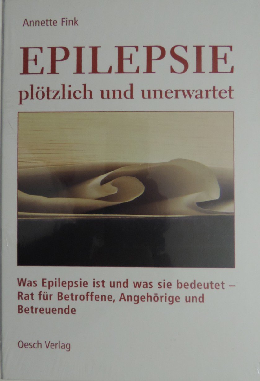 Epilepsie plötzlich und unerwartet: Was Epilepsie ist und was sie bedeutet - Rat für Betroffene, Angehörige und Pflegende Health, Nutrition & Fitness