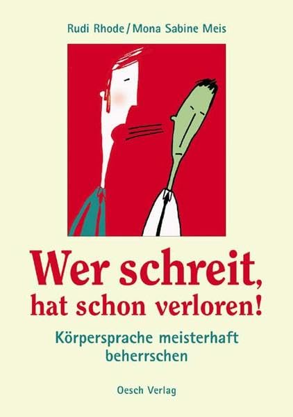 Wer schreit, hat schon verloren!: Körpersprache selbstbewusst beherrschen (Ratgeber) Lifestyle