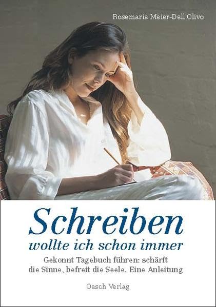 Schreiben wollte ich schon immer: Gekonnt Tagebuch führen: schärft die Sinne, befreit die Seele. Eine Anleitung (Lebenshilfe) Self-help