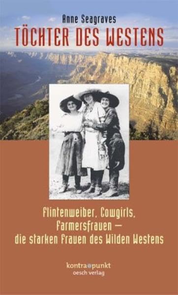 Töchter des Westens: Flintenweiber, Cowgirls, Farmersfrauen - die starken Frauen des Wilden Westens (kontra.punkt im Oesch-Verlag) Law