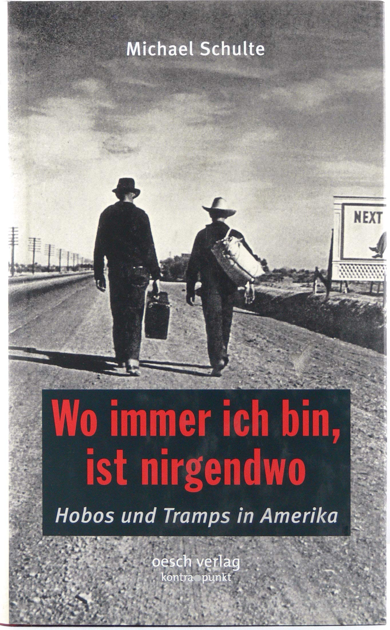 Wo immer ich bin, ist nirgendwo: Hobos und Tramps in Amerika (kontra.punkt im Oesch-Verlag) Business, Finance & Career