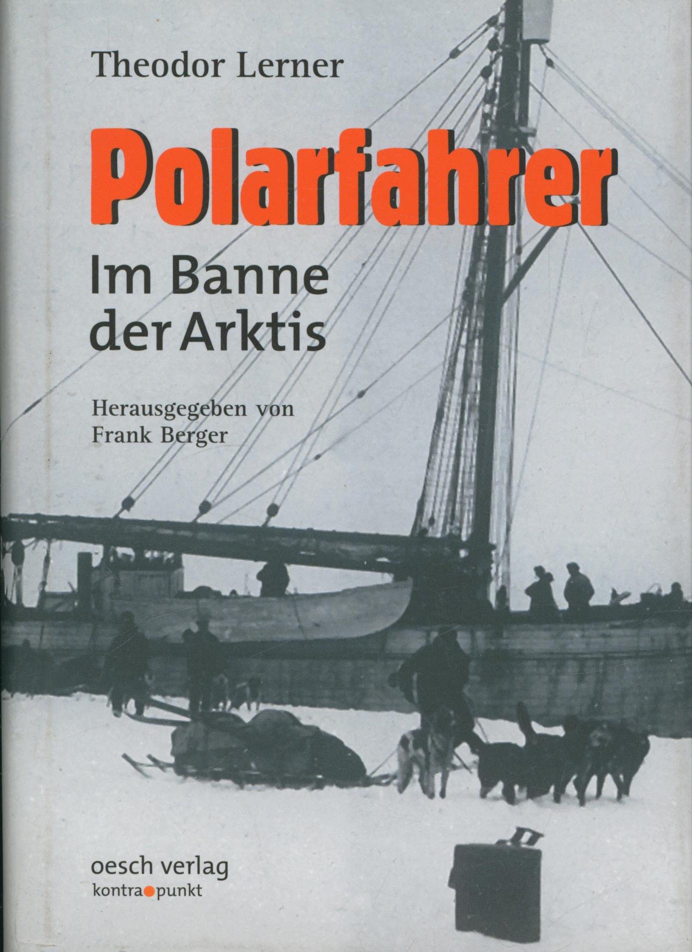 Polarfahrer: Im Banne der Arktis (kontra.punkt im Oesch-Verlag) Leisure, Home & Garden