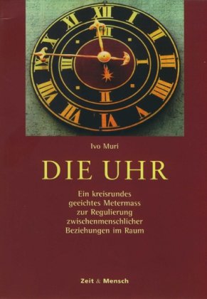 Die Uhr: Ein kreisrundes geeichtes Metermass zur Regulierung zwischenmenschlicher Beziehungen im Raum Philosophy