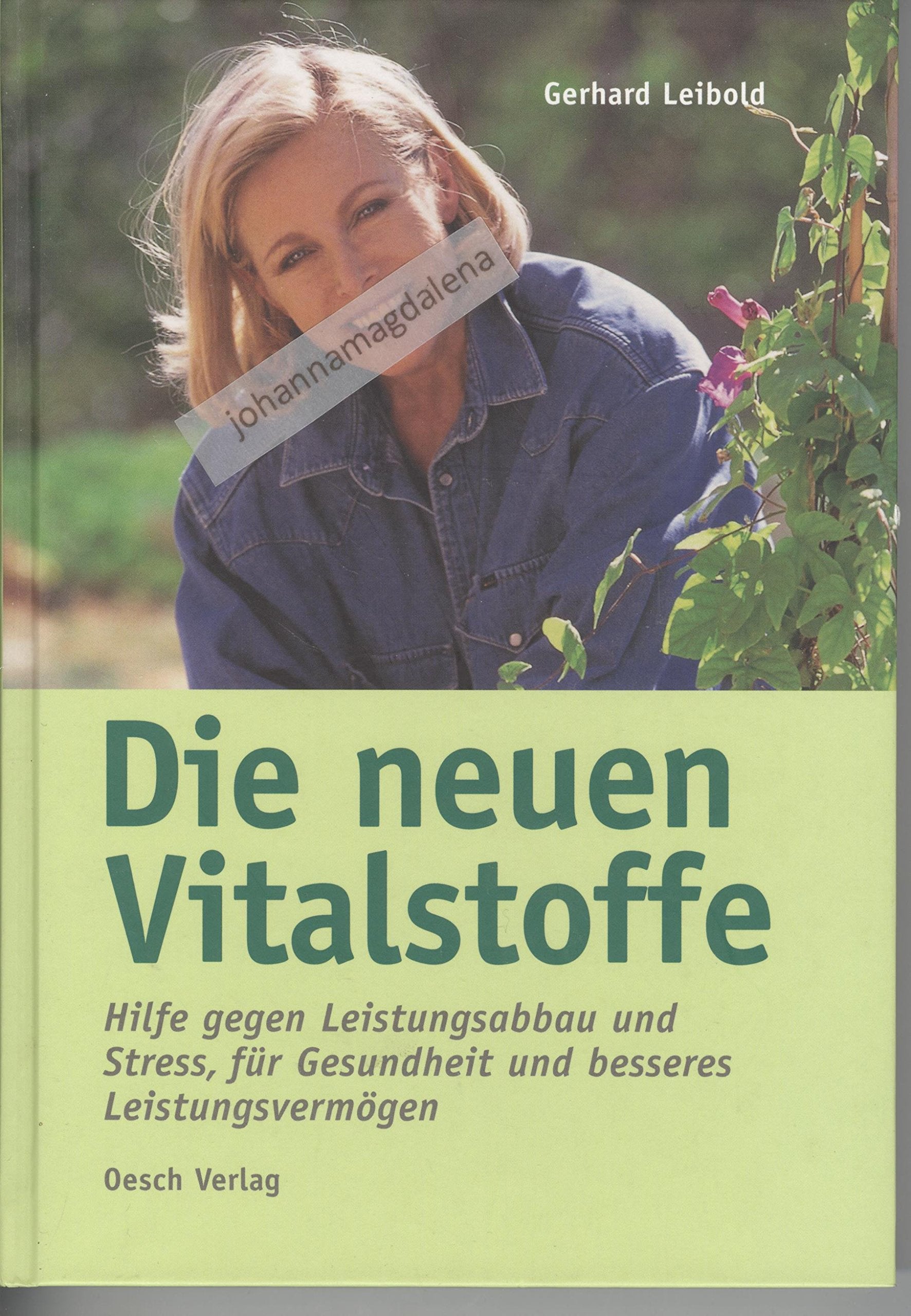 Die neuen Vitalstoffe: Hilfe gegen Leistungsabbau und Stress, für Gesundheit und besseres Leistungsvermögen Medicine