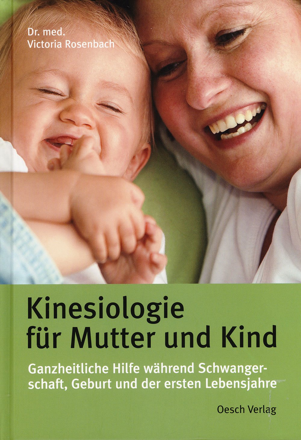 Kinesiologie für Mutter und Kind: Ganzheitliche Hilfe während der Schwangerschaft, Geburt und der ersten Lebensjahre Parents & Children