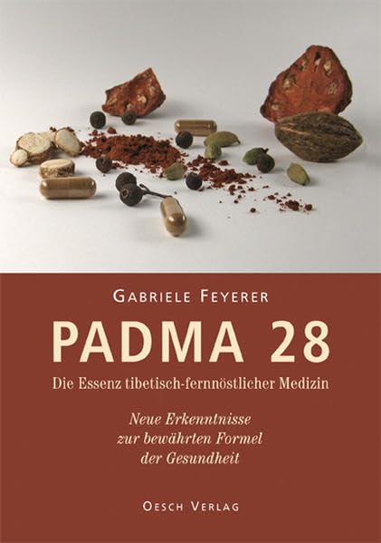 Padma 28 - Die Essenz tibetisch-fernöstlicher Medizin: Neue Erkenntnisse zur bewährten Formel der Gesundheit Medicine