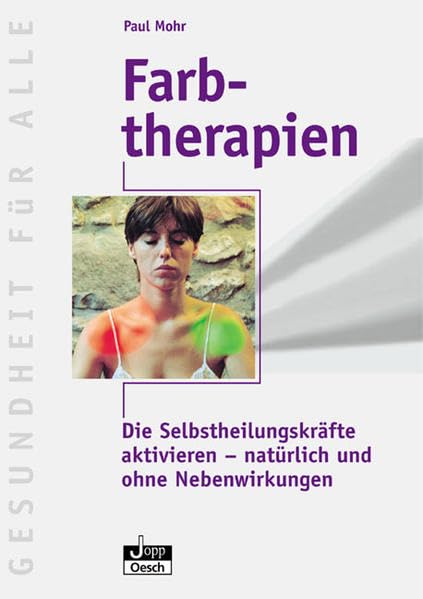 Farbtherapien: Die Selbstheilungskräfte aktivieren - natürlich und ohne Nebenwirkungen (Gesundheit für Alle) Health, Nutrition & Fitness