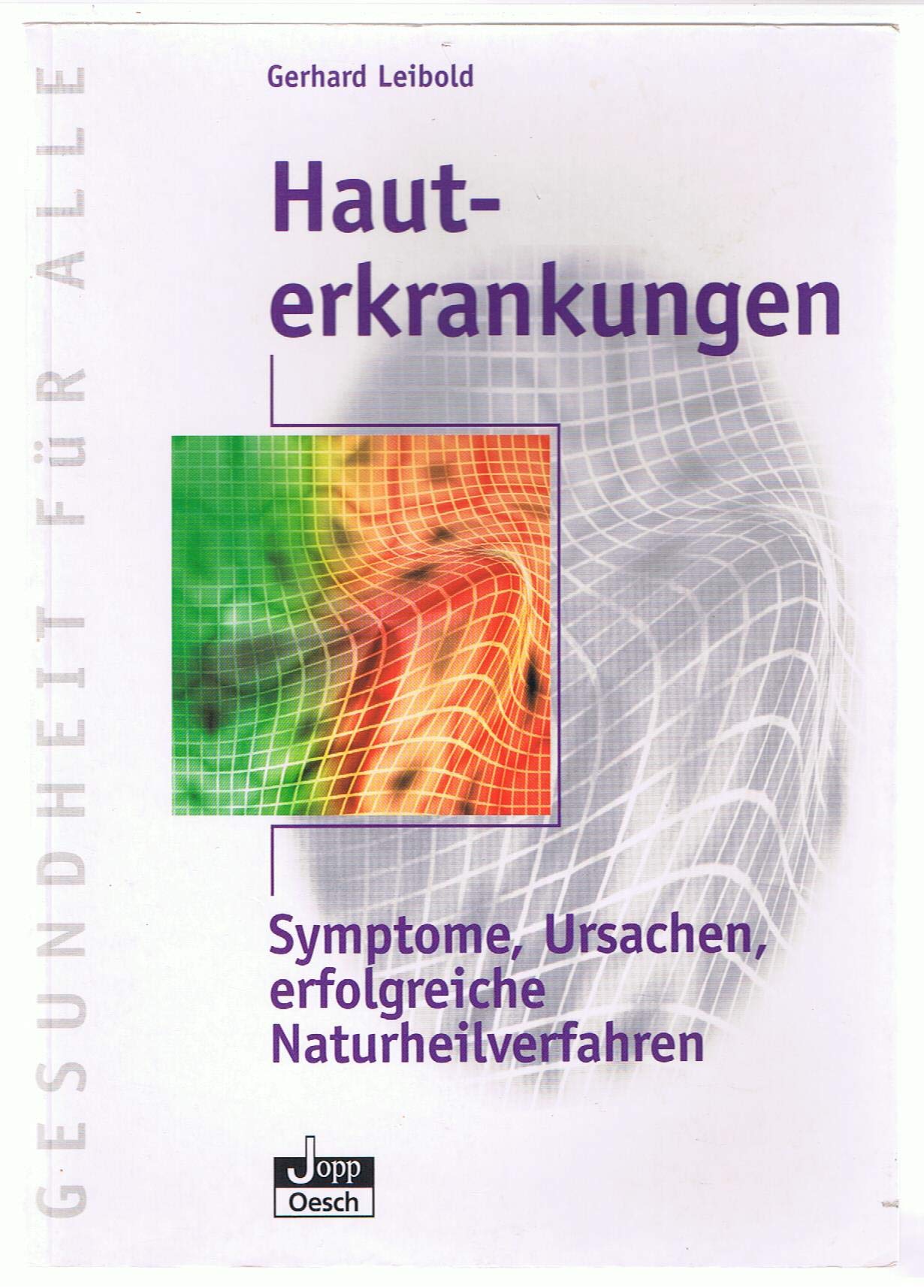 Hauterkrankungen: Symptome, Ursachen, erfolgreiche Naturheilverfahren (Gesundheit für Alle) Medicine
