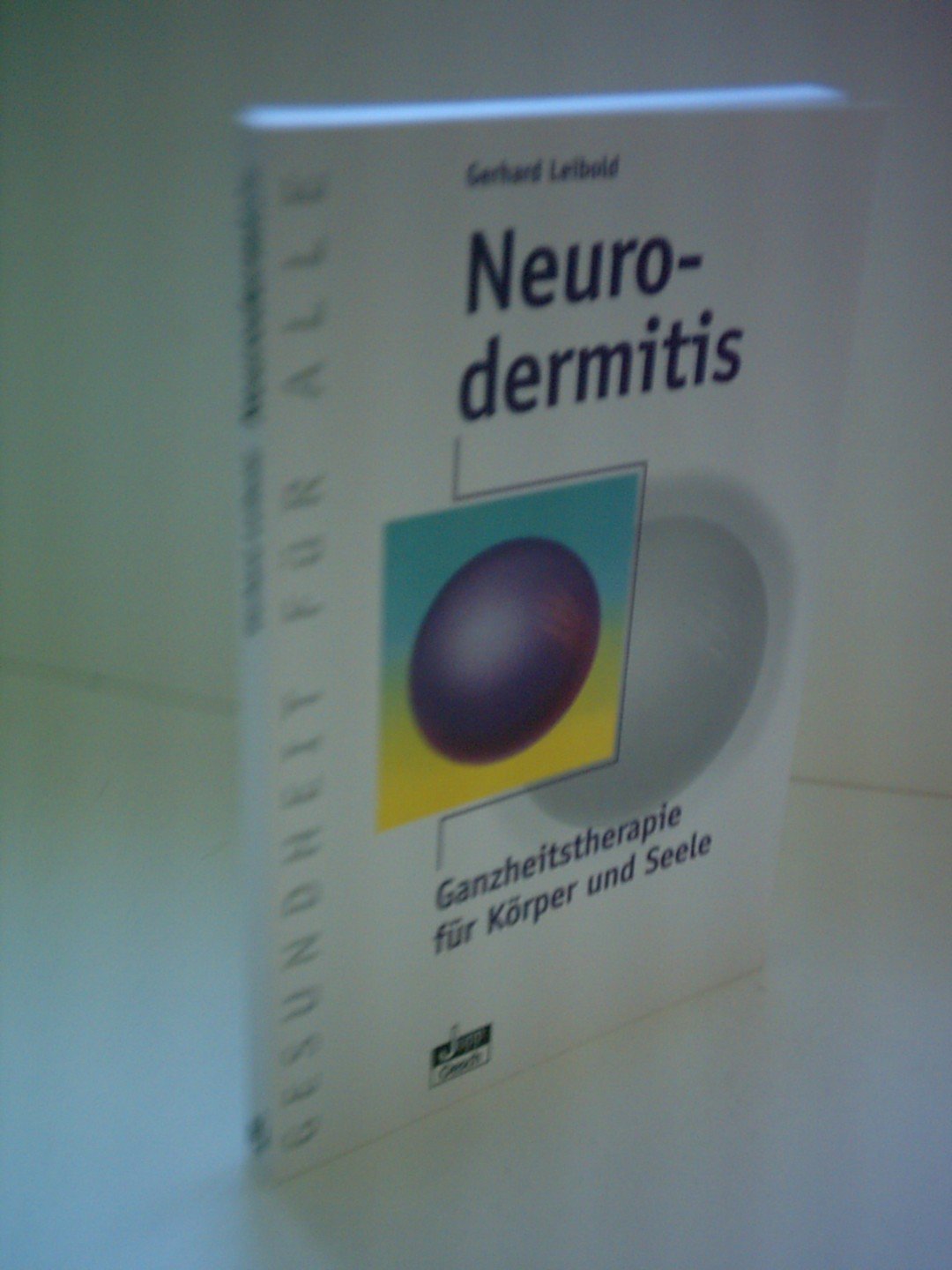 Neurodermitis: Ganzheitstherapie für Körper und Seele (Gesundheit für Alle) Medicine