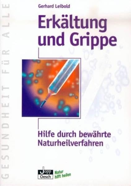 Erkältung und Grippe: Hilfe durch bewährte Naturheilverfahren (Gesundheit für Alle) Health, Nutrition & Fitness