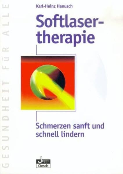 Softlasertherapie: Schmerzen sanft und schnell lindern (Gesundheit für Alle) Medicine