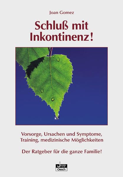Schluss mit Inkontinenz!: Vorsorge, Ursachen und Symptome, Training, medizinische Möglichkeiten - Der Ratgeber für die ganze Familie (Gesundheit für Alle) Medicine