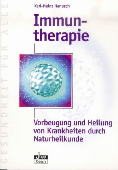 Immuntherapie: Vorbeugung und Heilung von Krankheiten durch Naturheilkunde (Gesundheit für Alle) Medicine