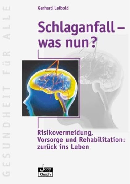 Schlaganfall - was nun?: Risikovermeidung, Vorsorge und Rehabilitation: zurück ins Leben (Gesundheit für Alle) Medicine