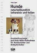 Hunde naturheilkundlich behandeln und heilen: Krankheitsvorsorge und Erste-Hilfe-Massnahmen für Hobbytierhalter (Gesundheit für Tiere) Medicine
