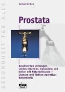 Prostata: Beschwerden vorbeugen, Leiden erkennen, behandeln und heilen mit Naturheilkunde - Chancen und Risiken operativer Behandlung Medicine