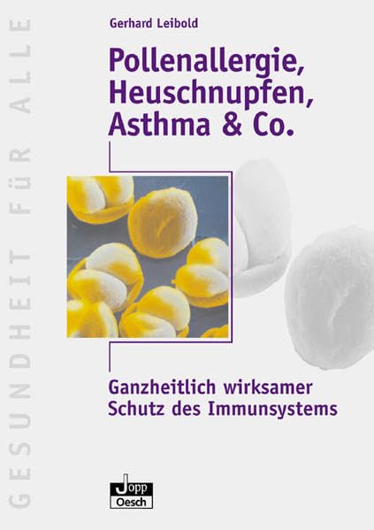 Pollenallergie, Heuschnupfen, Asthma & Co: Ganzheitlich wirksamer Schutz des Immunsystems (Gesundheit für Alle) Medicine