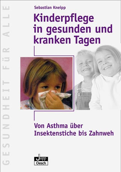 Kinderpflege in gesunden und kranken Tagen: Von Asthma über Insektenstiche bis Zahnweh - Kneipp, Sebastian book