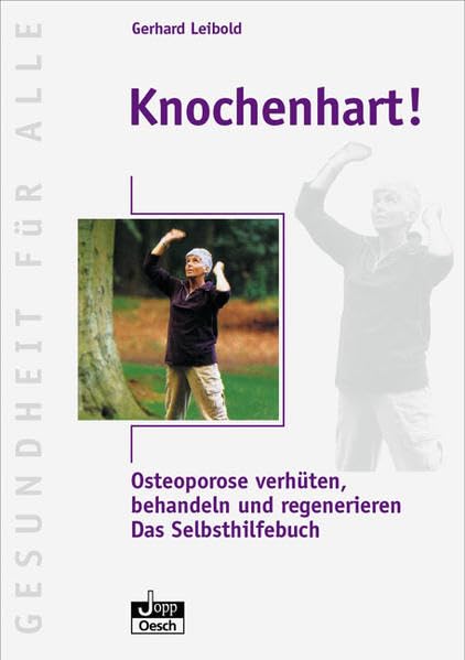 Knochenhart! - Osteoporose verhüten, behandeln und regenerieren - Das Selbsthilfebuch Medicine
