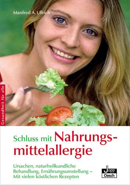 Schluss mit Nahrungsmittelallergie: Ursachen, naturheilkundliche Behandlung, Ernährungsumstellung. Mit vielen köstlichen Rezepten (Gesundheit für Alle) Health, Nutrition & Fitness