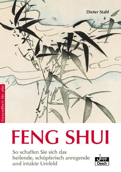 Feng Shui: So schaffen Sie sich das heilende, schöpferisch anregende und intakte Umfeld (Gesundheit für Alle) Religion & Esotericism
