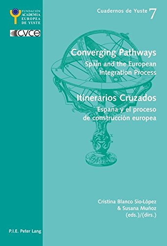 Converging Pathways- Itinerarios Cruzados: Spain and the European Integration Process- Espana y El Proceso de Construccion Europea (Cuadernos de Yuste) Books