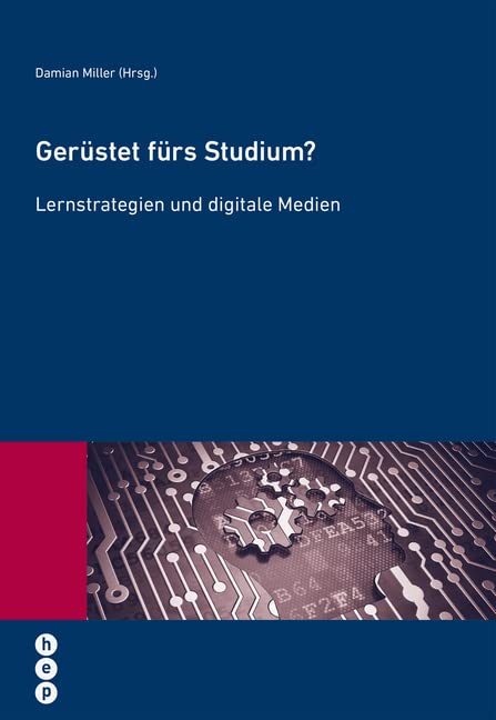 Gerüstet fürs Studium?: Lernstrategien und digitale Medien (Wissenschaft konkret) Media & Communication