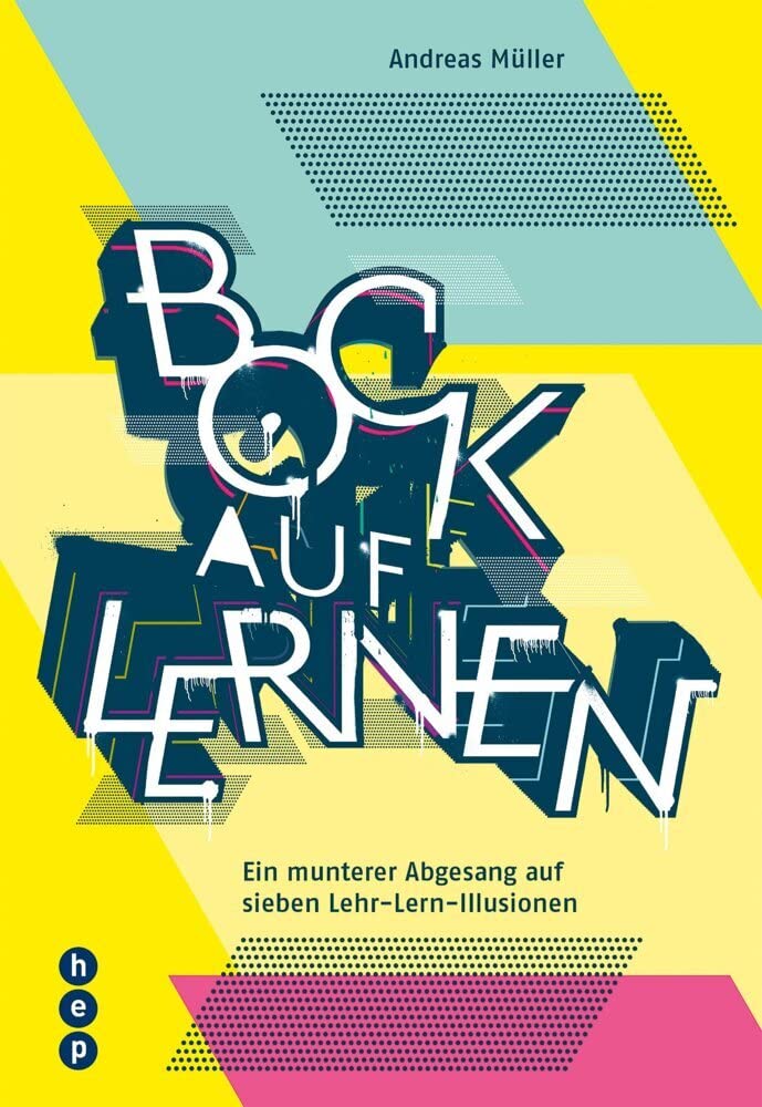Bock auf Lernen: Ein munterer Abgesang auf sieben Lehr-Lern-Illusionen Books