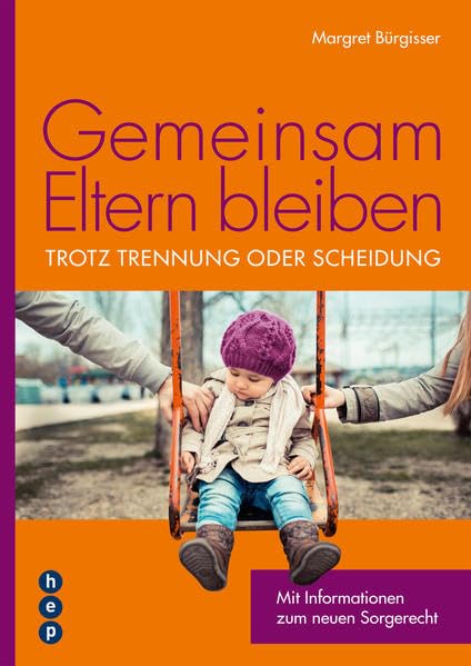 Gemeinsam Eltern bleiben: Mit Informationen zum neuen Sorgerecht Parents & Children
