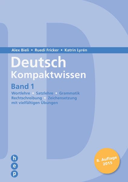 Deutsch Kompaktwissen - Band 1: Wortlehre, Satzlehre, Grammatik, Rechtschreibung, Zeichensetzung - mit vielfältigen Übungen Study Guides