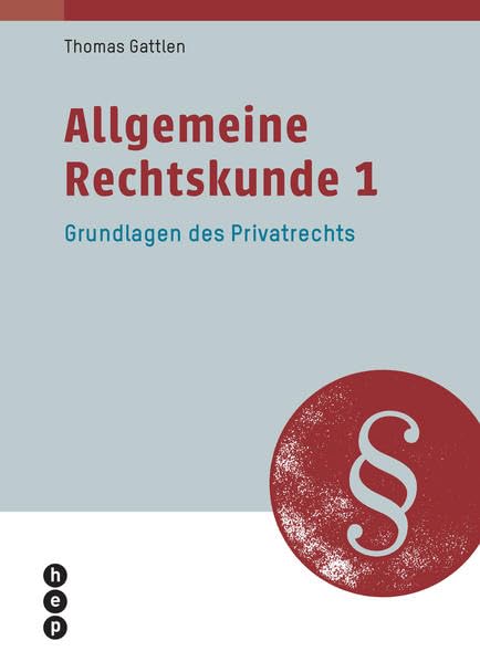 Allgemeine Rechtskunde 1: Grundlagen des Privatrechts Law