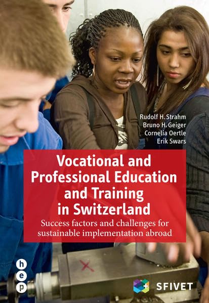 Vocational and Professional Education and Training in Switzerland: Success factors and challenges for sustainable implementation abroad Business, Finance & Career