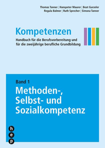 Kompetenzen: Handbuch für die Berufsvorbereitung und für die zweijährige berufliche Grundbildung | Band 1: Methoden-, Selbst- und Sozialkompetenz Study Guides
