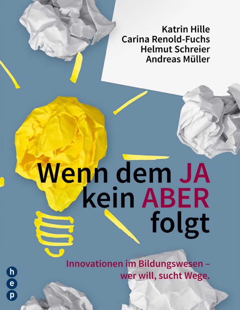 Wenn dem JA kein ABER folgt: Innovationen im Bildungswesen - wer will, sucht Wege Education & Training
