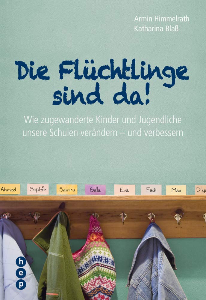 Die Flüchtlinge sind da!: Wie zugewanderte Kinder und Jugendliche unsere Schulen verändern - und verbessern Books